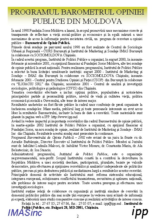 PROGRAMUL BAROMETRUL OPINIEI PUBLICE DIN MOLDOVA În anul 1998 Fundaţia Soros Moldova a lansat,