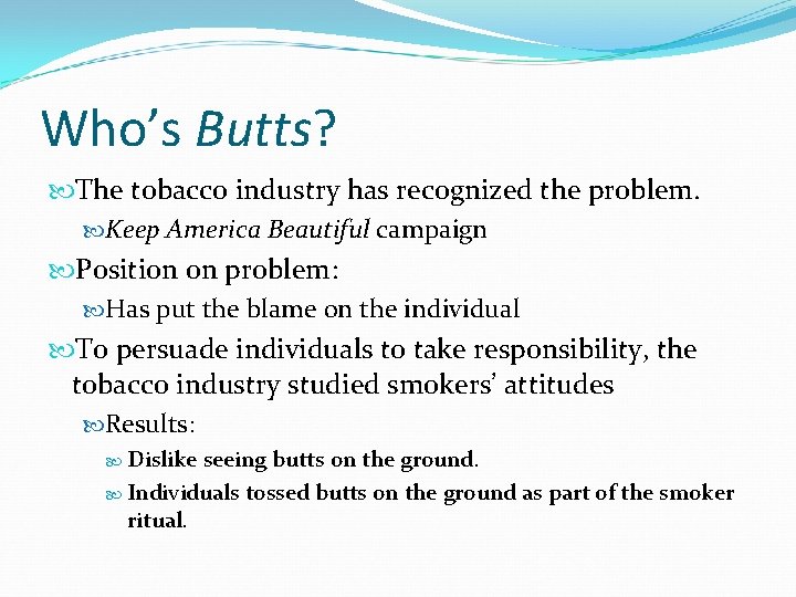 Who’s Butts? The tobacco industry has recognized the problem. Keep America Beautiful campaign Position