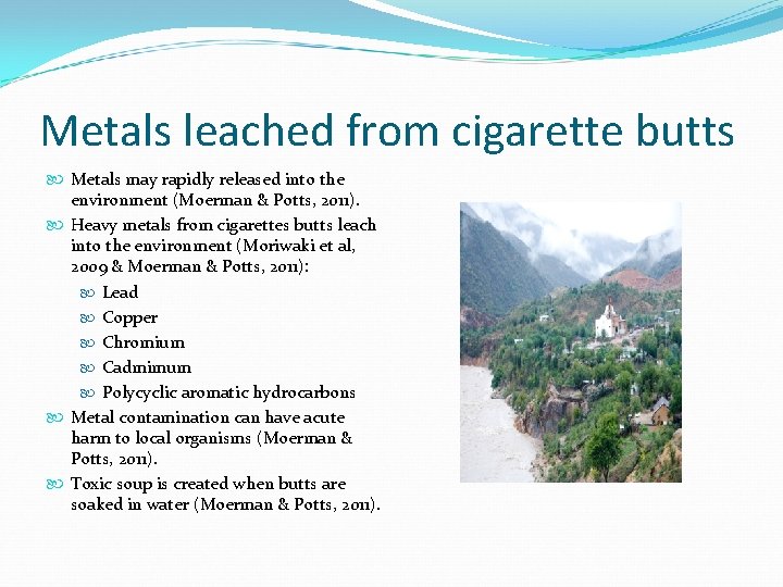 Metals leached from cigarette butts Metals may rapidly released into the environment (Moerman &