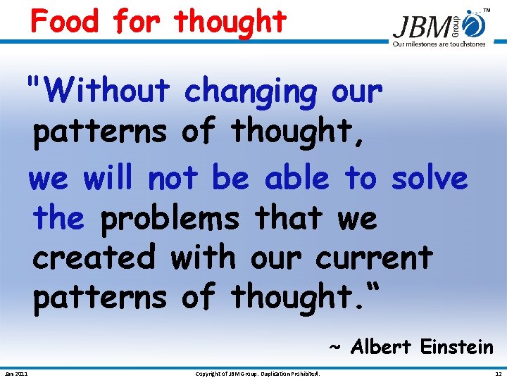 Food for thought "Without changing our patterns of thought, we will not be able