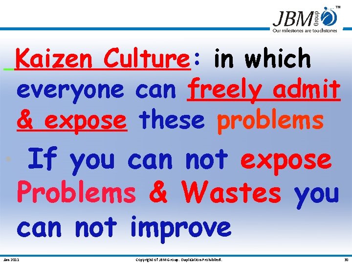 Kaizen Culture: in which everyone can freely admit & expose these problems • If