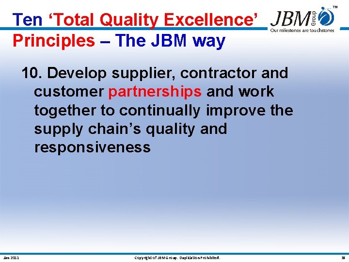 Ten ‘Total Quality Excellence’ Principles – The JBM way 10. Develop supplier, contractor and