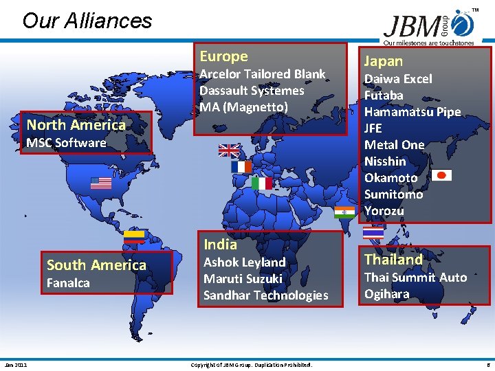 Our Alliances Europe North America Arcelor Tailored Blank Dassault Systemes MA (Magnetto) MSC Software
