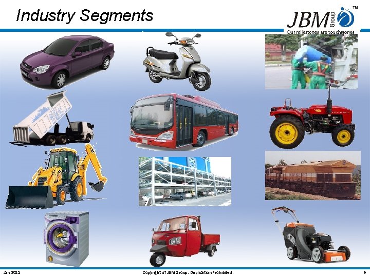 Industry Segments Jan 2011 Copyright of JBM Group. Duplication Prohibited. 9 