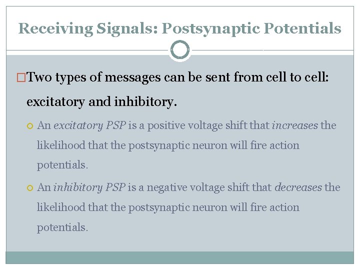 Receiving Signals: Postsynaptic Potentials �Two types of messages can be sent from cell to