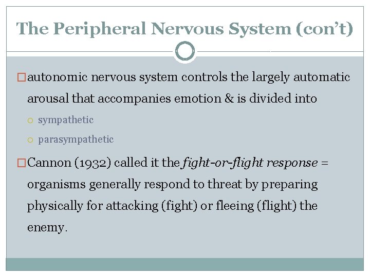 The Peripheral Nervous System (con’t) �autonomic nervous system controls the largely automatic arousal that