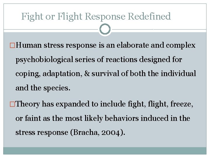 Fight or Flight Response Redefined �Human stress response is an elaborate and complex psychobiological