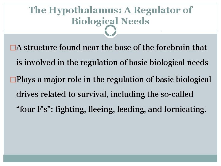 The Hypothalamus: A Regulator of Biological Needs �A structure found near the base of