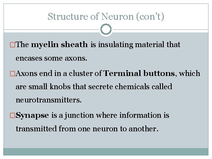 Structure of Neuron (con’t) �The myelin sheath is insulating material that encases some axons.