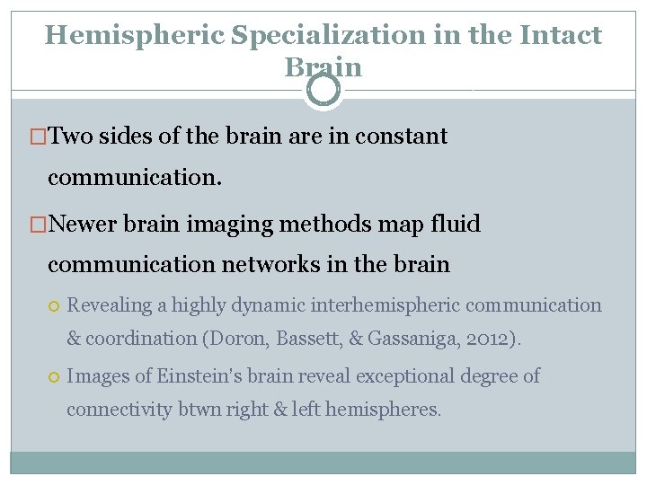 Hemispheric Specialization in the Intact Brain �Two sides of the brain are in constant