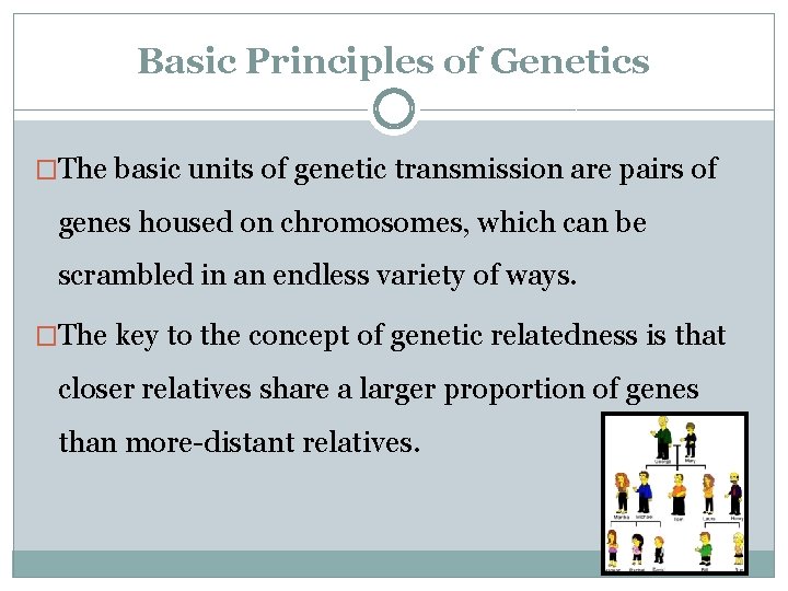 Basic Principles of Genetics �The basic units of genetic transmission are pairs of genes