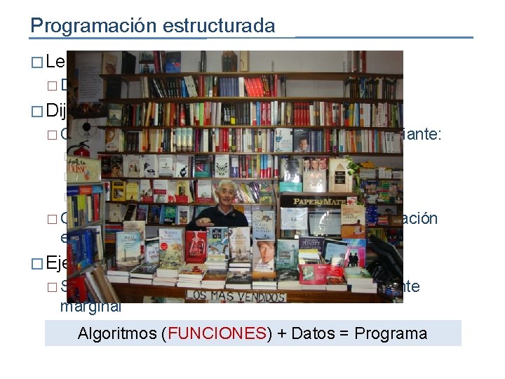 Programación estructurada � Lenguajes � Difícil antiguos utilizan GOTO mantenimiento y legibilidad � Dijkstra