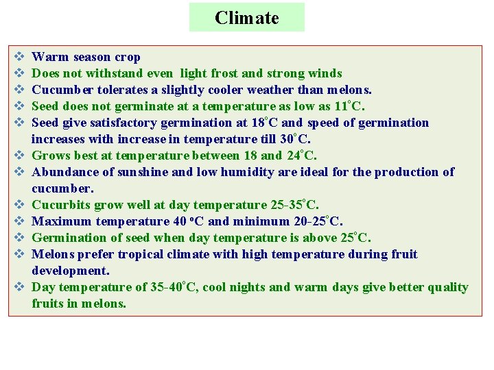 Climate v v v Warm season crop Does not withstand even light frost and