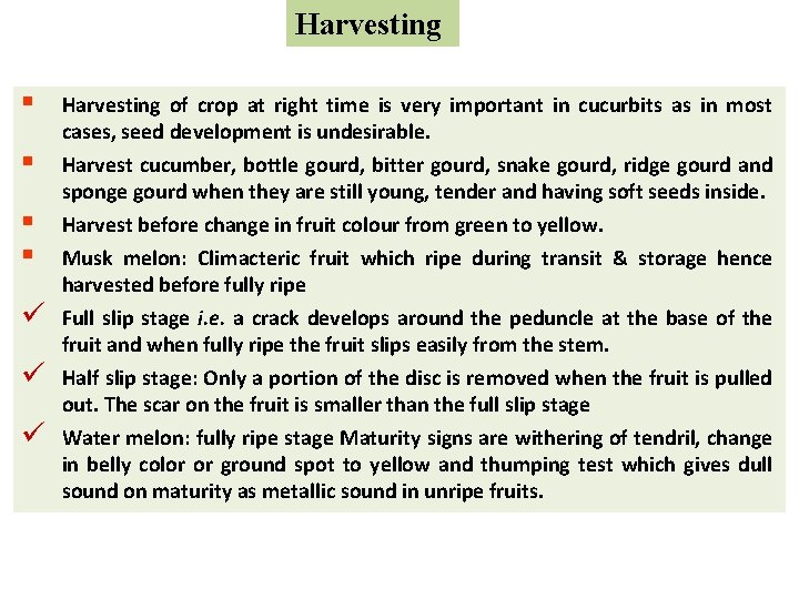 Harvesting § § ü ü ü Harvesting of crop at right time is very