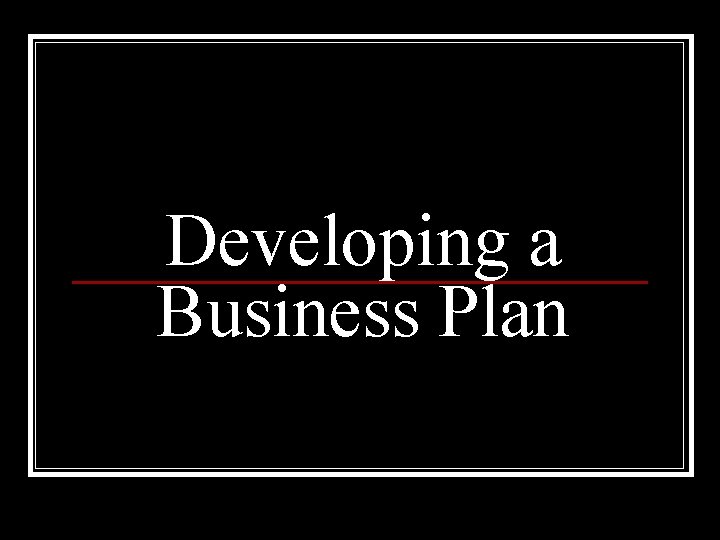 Developing a Business Plan 