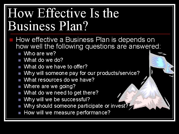 How Effective Is the Business Plan? n How effective a Business Plan is depends