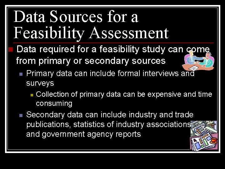 Data Sources for a Feasibility Assessment n Data required for a feasibility study can