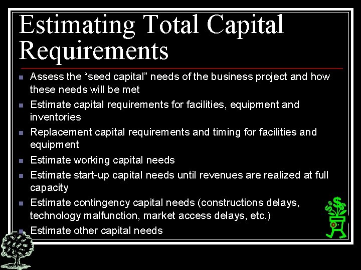 Estimating Total Capital Requirements n n n n Assess the “seed capital” needs of