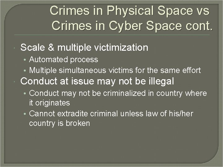 Crimes in Physical Space vs Crimes in Cyber Space cont. Scale & multiple victimization