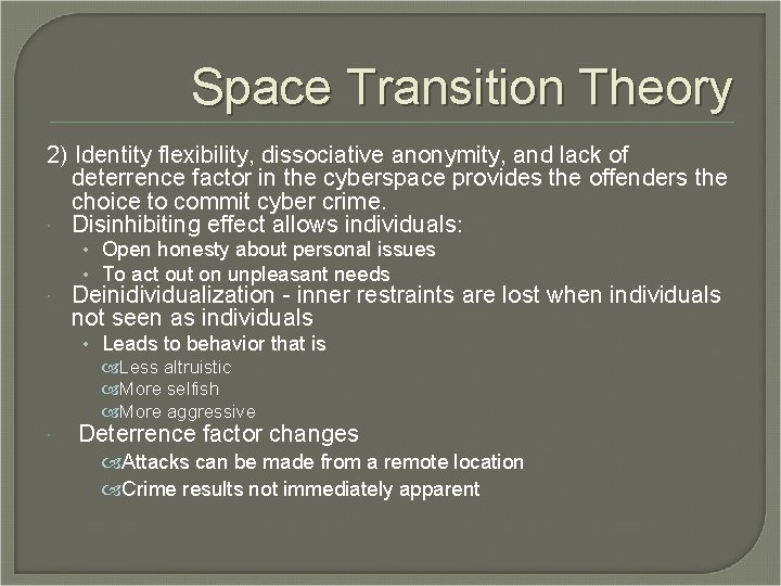 Space Transition Theory 2) Identity flexibility, dissociative anonymity, and lack of deterrence factor in