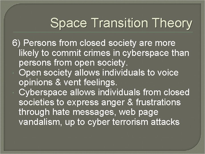 Space Transition Theory 6) Persons from closed society are more likely to commit crimes