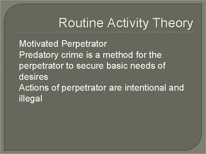 Routine Activity Theory Motivated Perpetrator Predatory crime is a method for the perpetrator to