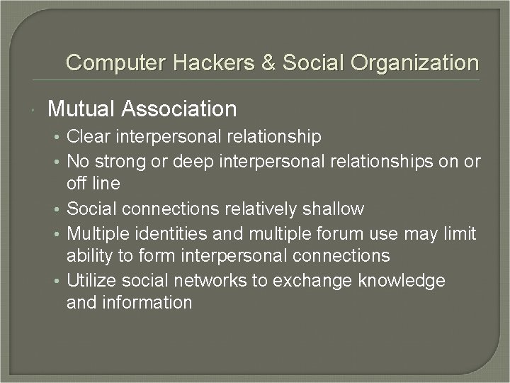 Computer Hackers & Social Organization Mutual Association • Clear interpersonal relationship • No strong