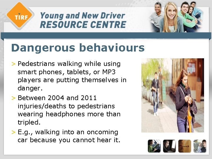 Dangerous behaviours > Pedestrians walking while using smart phones, tablets, or MP 3 players