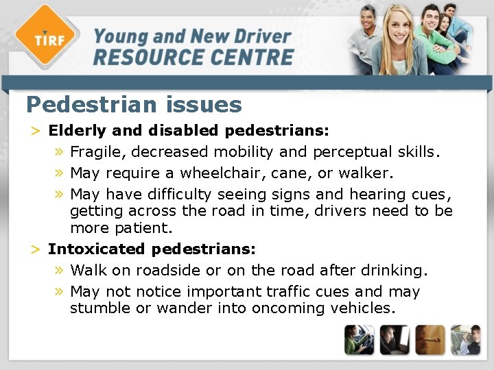 Pedestrian issues > Elderly and disabled pedestrians: » Fragile, decreased mobility and perceptual skills.