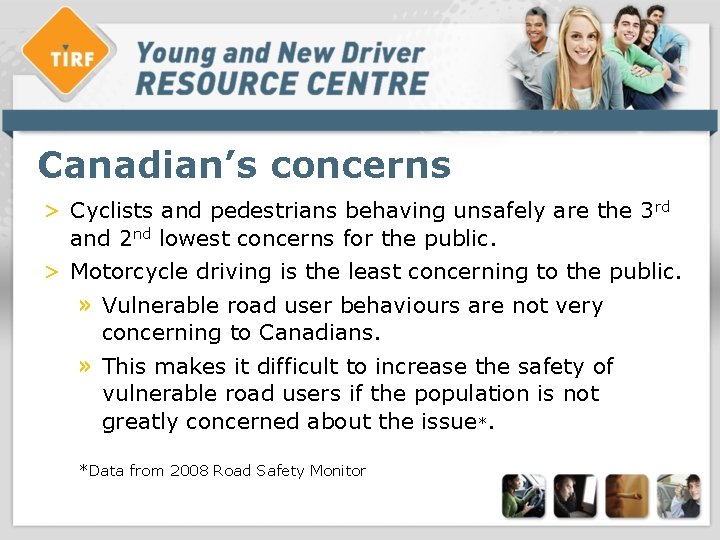 Canadian’s concerns > Cyclists and pedestrians behaving unsafely are the 3 rd and 2