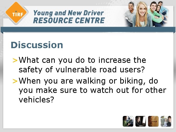 Discussion >What can you do to increase the safety of vulnerable road users? >When