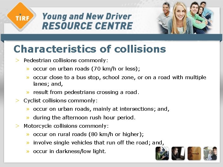 Characteristics of collisions > Pedestrian collisions commonly: » occur on urban roads (70 km/h