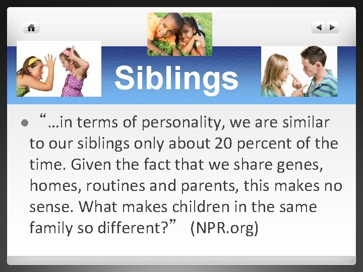 Siblings terms of personality, we are similar to our siblings only about 20 percent