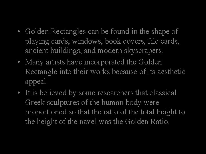  • Golden Rectangles can be found in the shape of playing cards, windows,
