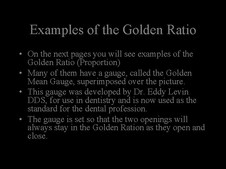 Examples of the Golden Ratio • On the next pages you will see examples