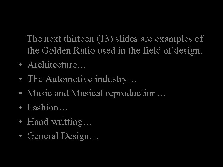  • • • The next thirteen (13) slides are examples of the Golden