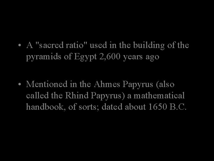 • A "sacred ratio" used in the building of the pyramids of Egypt