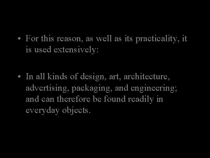  • For this reason, as well as its practicality, it is used extensively: