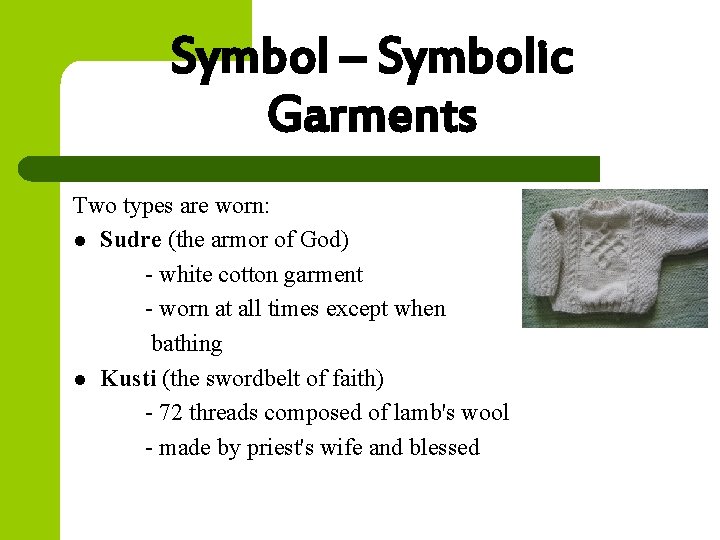 Symbol – Symbolic Garments Two types are worn: l Sudre (the armor of God)