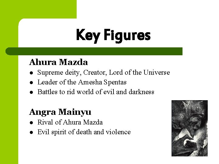 Key Figures Ahura Mazda l l l Supreme deity, Creator, Lord of the Universe