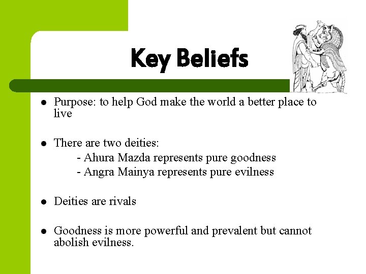 Key Beliefs l Purpose: to help God make the world a better place to