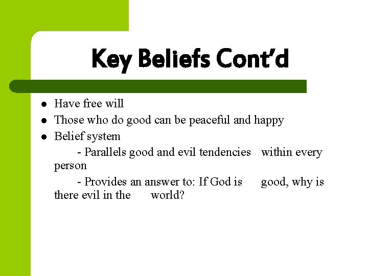 Key Beliefs Cont’d l l l Have free will Those who do good can