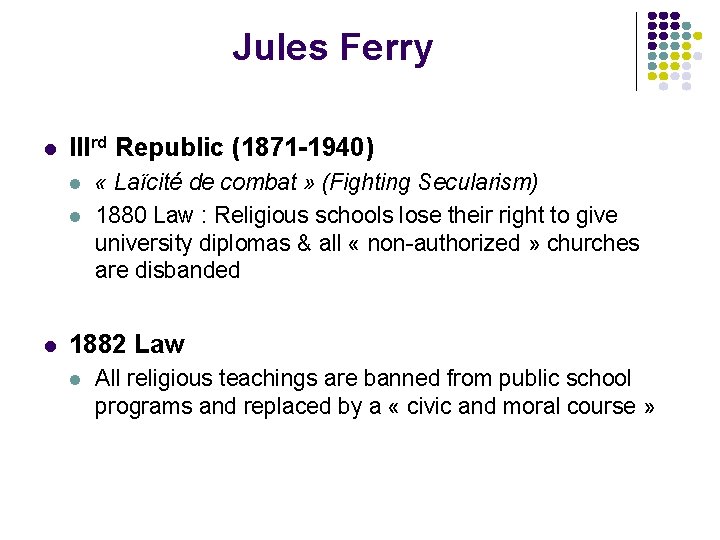 Jules Ferry l IIIrd Republic (1871 -1940) l l l « Laïcité de combat