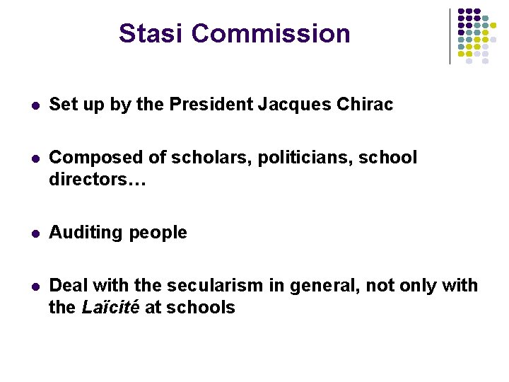 Stasi Commission l Set up by the President Jacques Chirac l Composed of scholars,