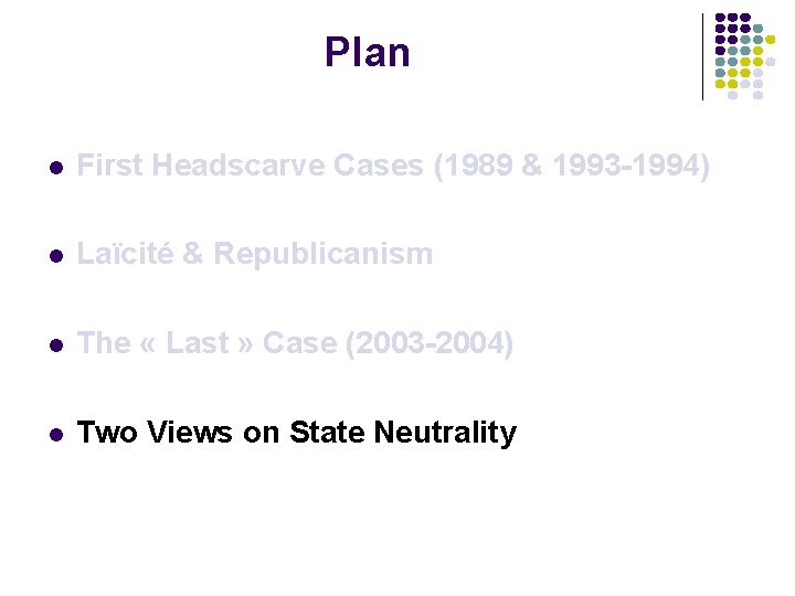 Plan l First Headscarve Cases (1989 & 1993 -1994) l Laïcité & Republicanism l