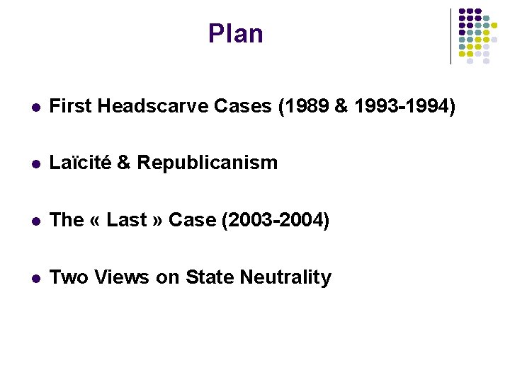 Plan l First Headscarve Cases (1989 & 1993 -1994) l Laïcité & Republicanism l