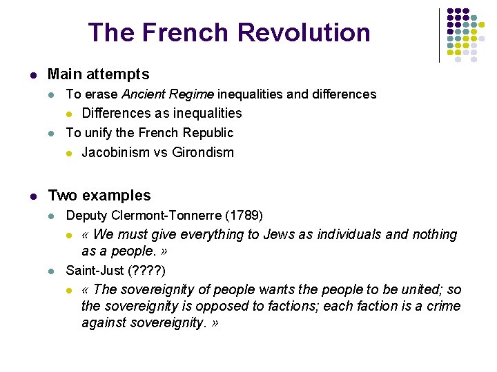 The French Revolution l Main attempts l To erase Ancient Regime inequalities and differences