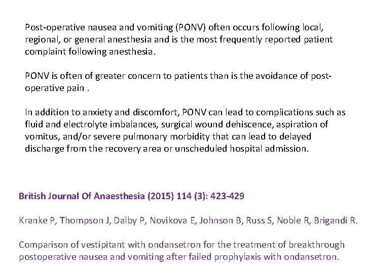 Post-operative nausea and vomiting (PONV) often occurs following local, regional, or general anesthesia and