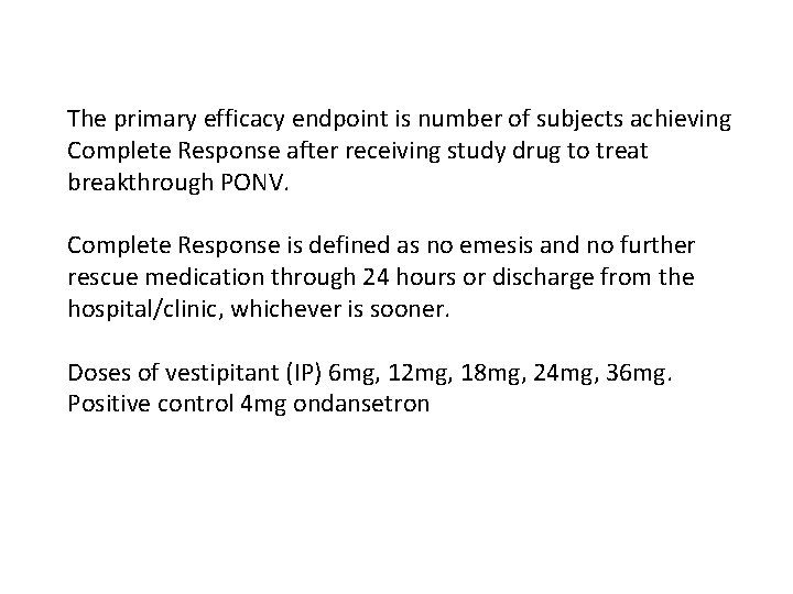 The primary efficacy endpoint is number of subjects achieving Complete Response after receiving study