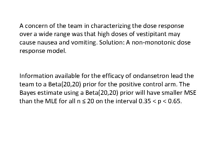 A concern of the team in characterizing the dose response over a wide range
